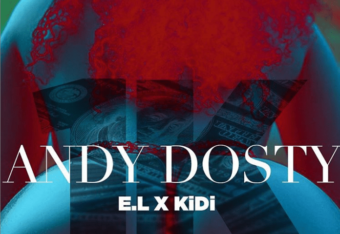 Andy Dosty features E,L and Kidi