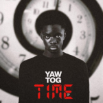 Yaw Tog releases his maiden EP, 'TIME'