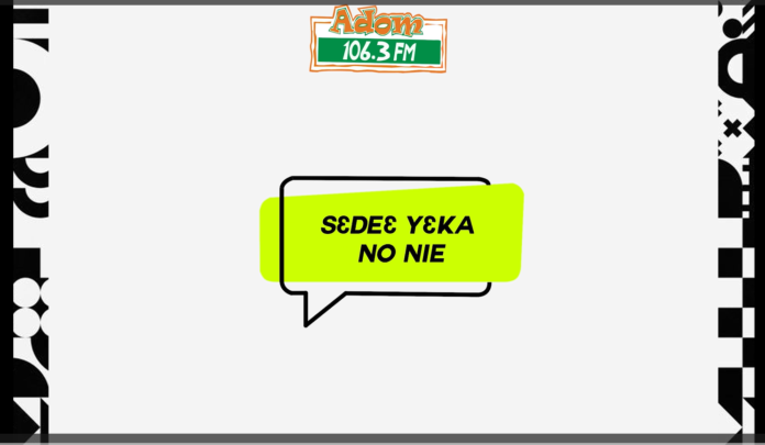 'Sɛdeɛ Yɛka No Nie 'Sɛdeɛ Yɛka No Nie
