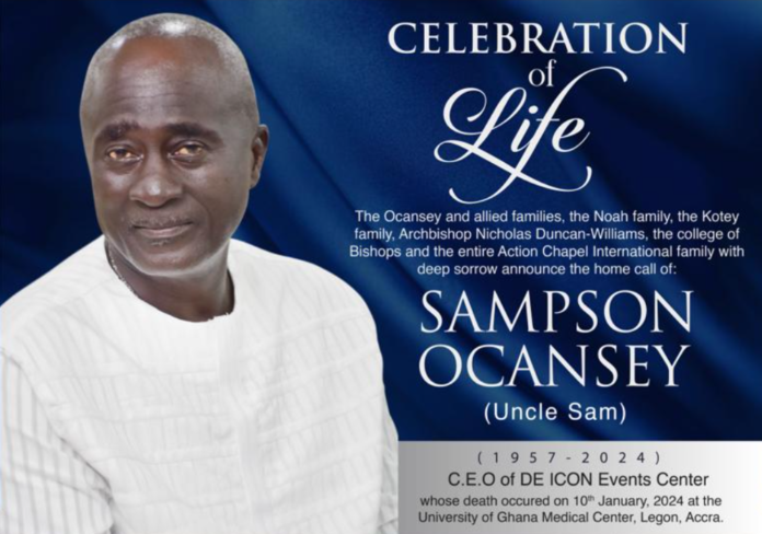 Celebration of life: SAMPSON OCANSEY a.k.a  UNCLE SAM, CEO OF DE ICON EVENTS CENTER