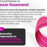 The First Lady of Nigeria H.E. Senator Oluremi Tinubu Leads African First Ladies in a Campaign to Stem Cancer Infection in Organisation of Islamic Cooperation (OIC) African Member States