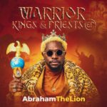 Ghanaian polymath AbrahamTheLion debuts warrior kings & priests EP